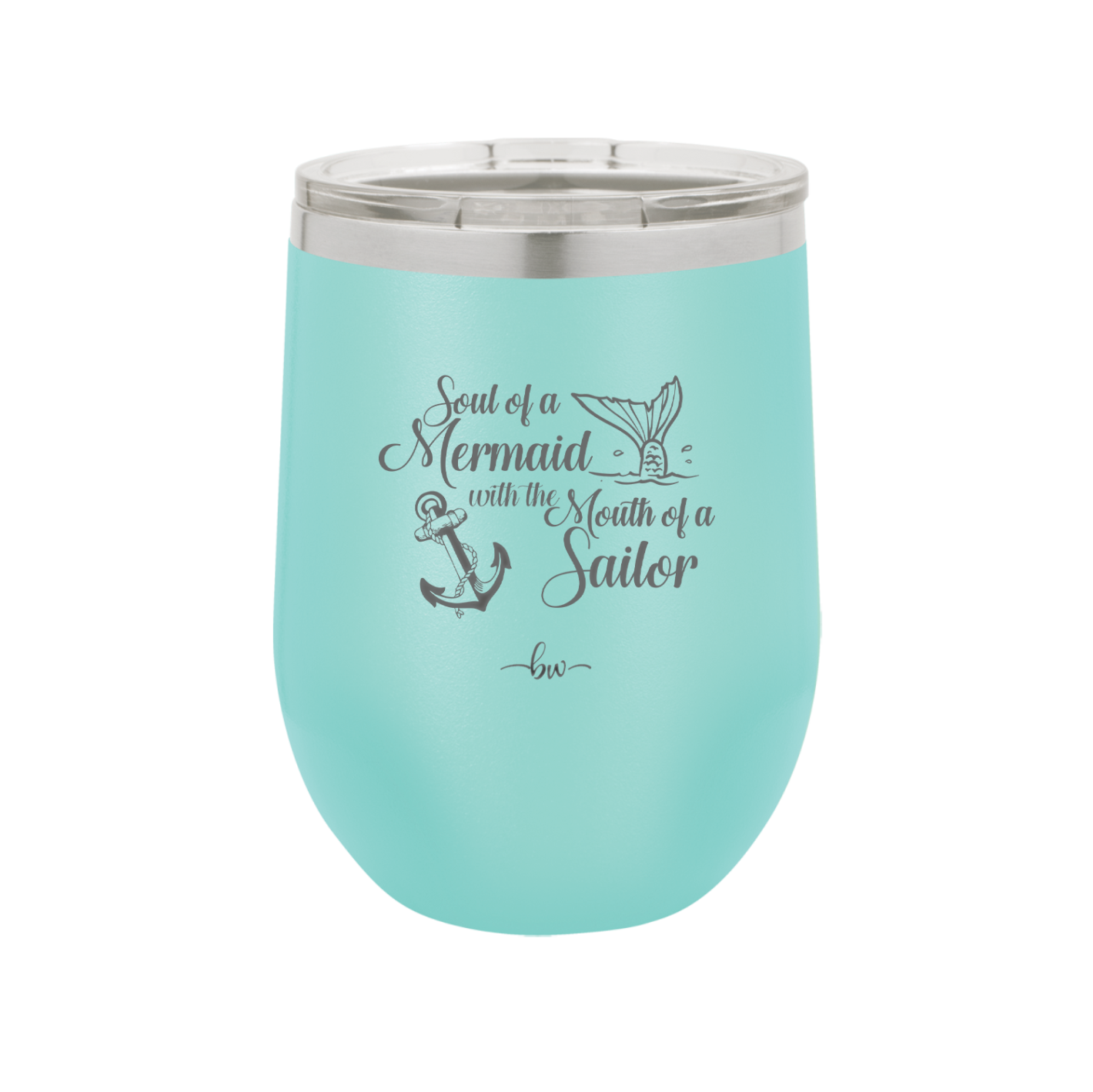 Soul of a Mermaid Mouth of a Sailor - Laser Engraved Stainless Steel Drinkware - 2363 -