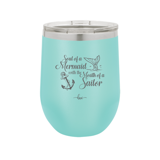 Soul of a Mermaid Mouth of a Sailor - Laser Engraved Stainless Steel Drinkware - 2363 -