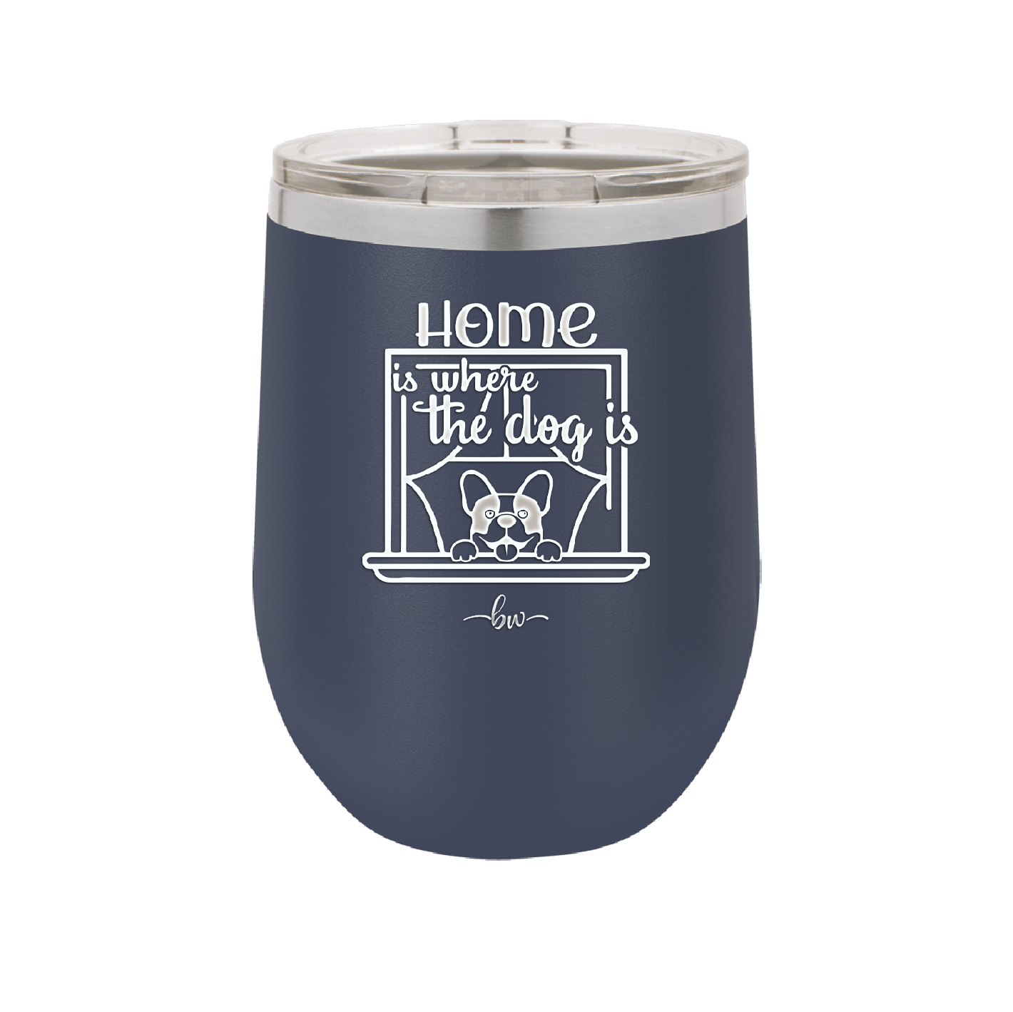 Home is Where the Dog is - Laser Engraved Stainless Steel Drinkware - 2369 -