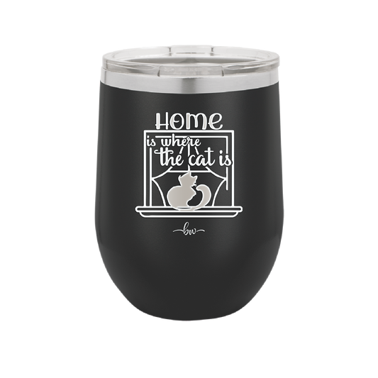 Home is Where the Cat is - Laser Engraved Stainless Steel Drinkware - 2370 -