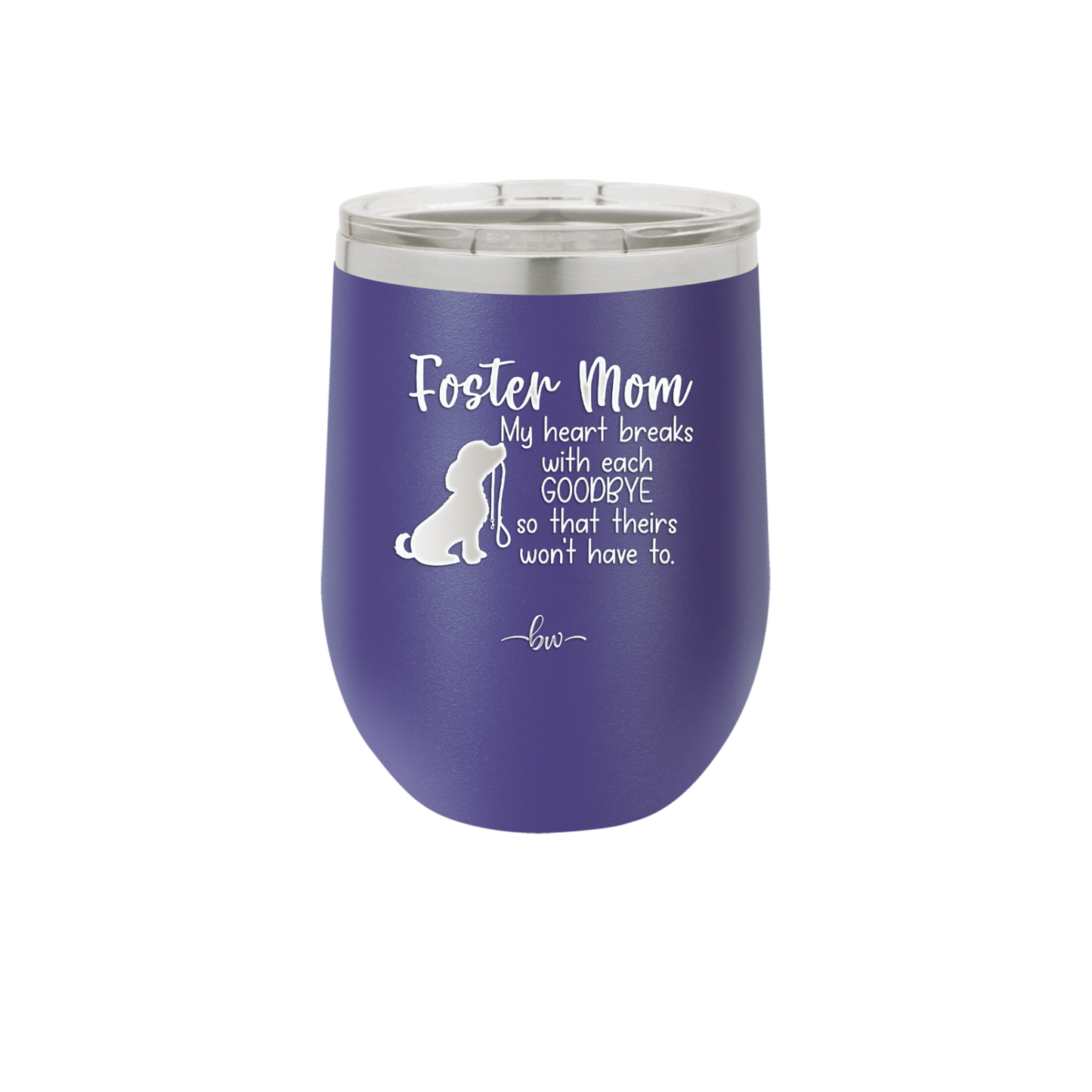 Foster Mom My Heart Breaks with Each Goodbye (Dog) - Laser Engraved Stainless Steel Drinkware - 2371 -