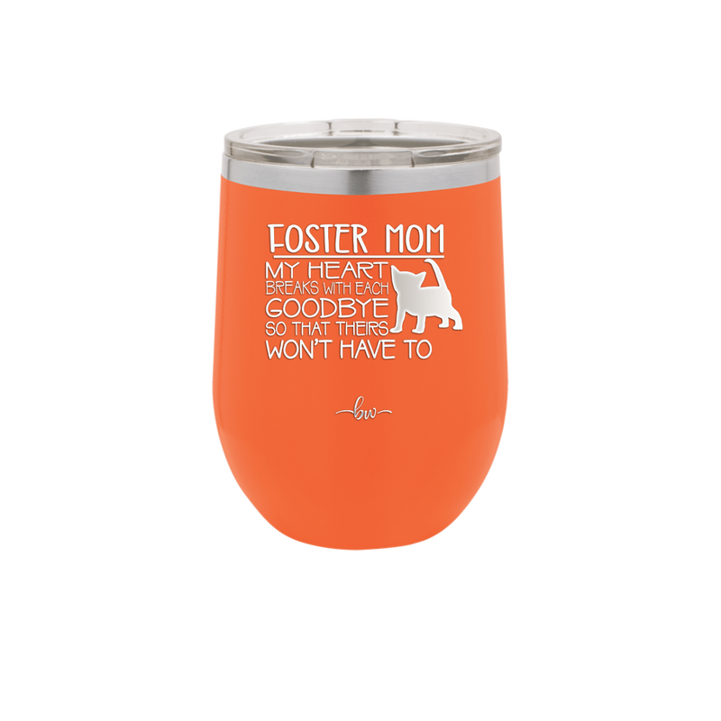 Foster Mom My Heart Breaks with Each Goodbye (Cat) - Laser Engraved Stainless Steel Drinkware - 2372 -
