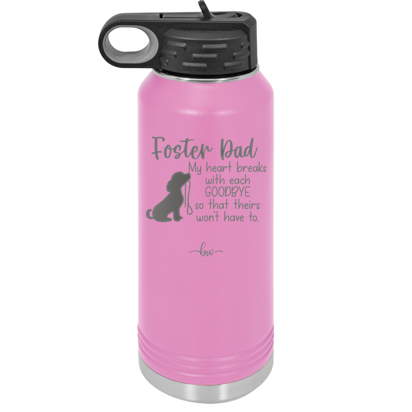 Foster Dad My Heart Breaks with Each Goodbye (Dog) - Laser Engraved Stainless Steel Drinkware - 2373 -