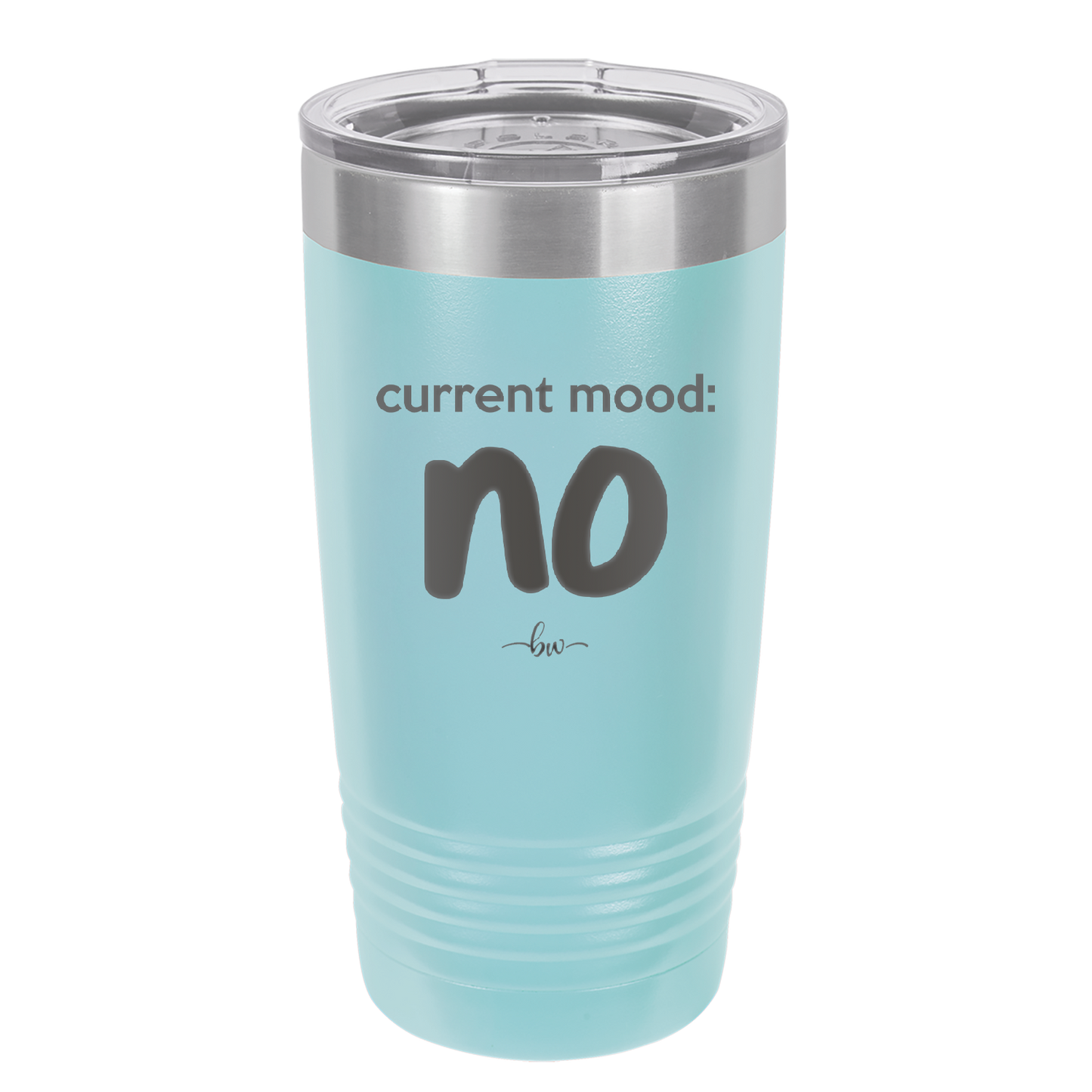 Current Mood: no - Laser Engraved Stainless Steel Drinkware - 2377 -