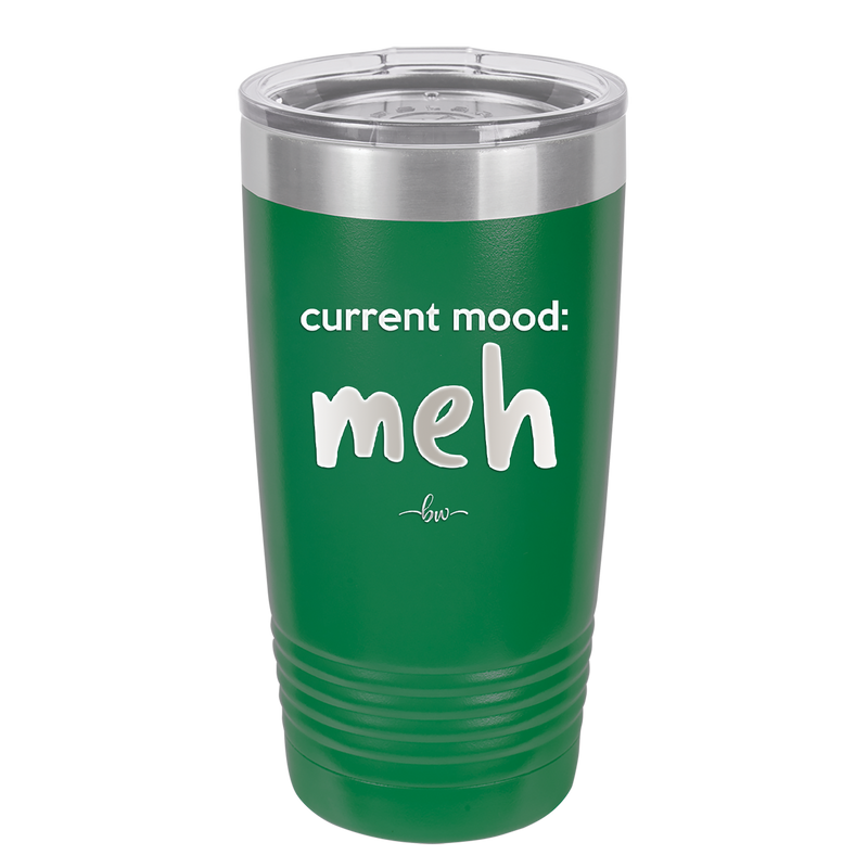 Current Mood: meh - Laser Engraved Stainless Steel Drinkware - 2379 -