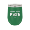 Current Mood: MYOFB - Laser Engraved Stainless Steel Drinkware - 2380 -