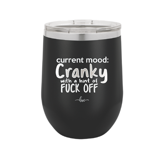 Current Mood: Cranky with a Hint of Fuck Off - Laser Engraved Stainless Steel Drinkware - 2383 -