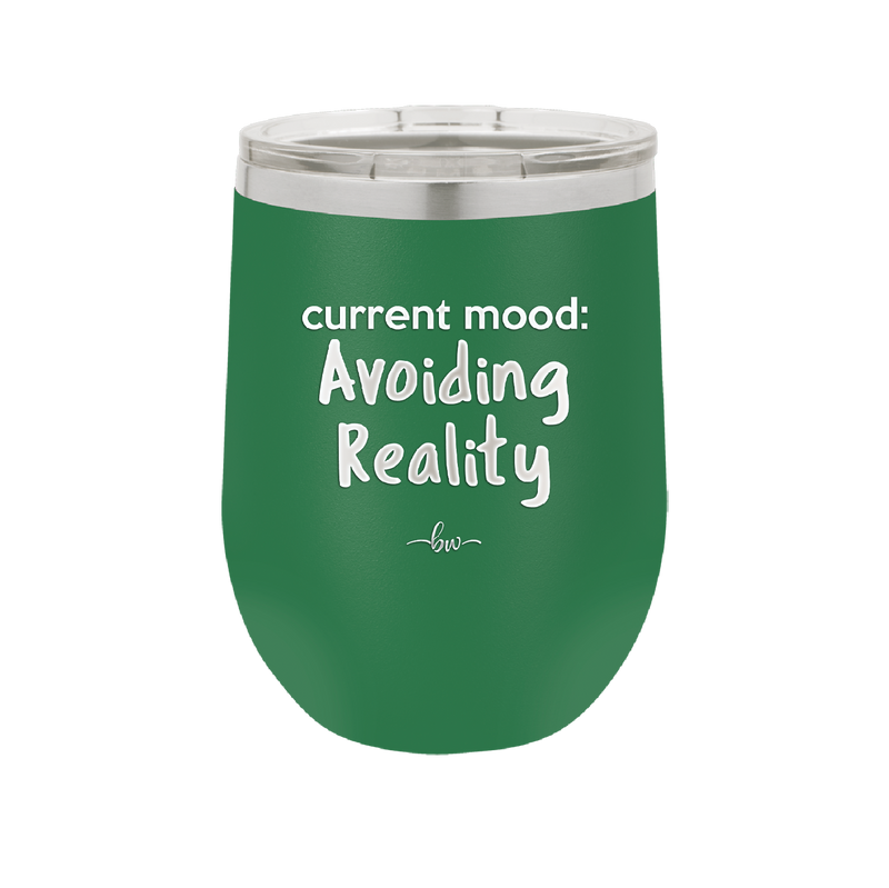 Current Mood: Avoiding Reality - Laser Engraved Stainless Steel Drinkware - 2385 -