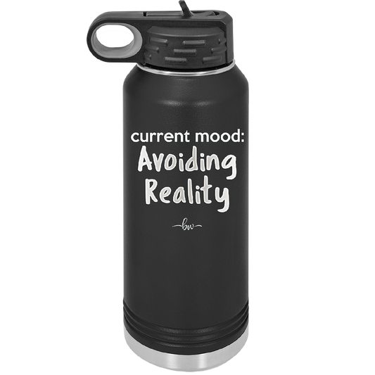 Current Mood: Avoiding Reality - Laser Engraved Stainless Steel Drinkware - 2385 -