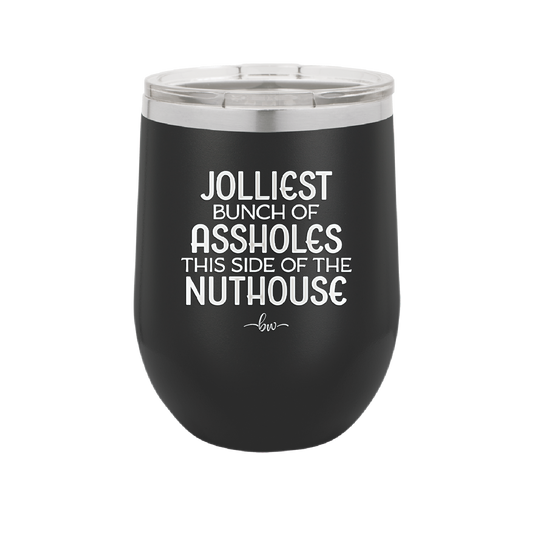 Jolliest Bunch of Assholes This Side of the Nuthouse - Laser Engraved Stainless Steel Drinkware - 2392 -