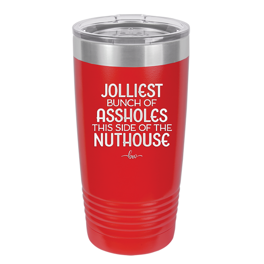 Jolliest Bunch of Assholes This Side of the Nuthouse - Laser Engraved Stainless Steel Drinkware - 2392 -