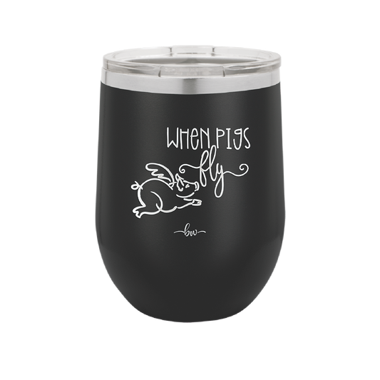 When Pigs Fly - Laser Engraved Stainless Steel Drinkware - 2401 -