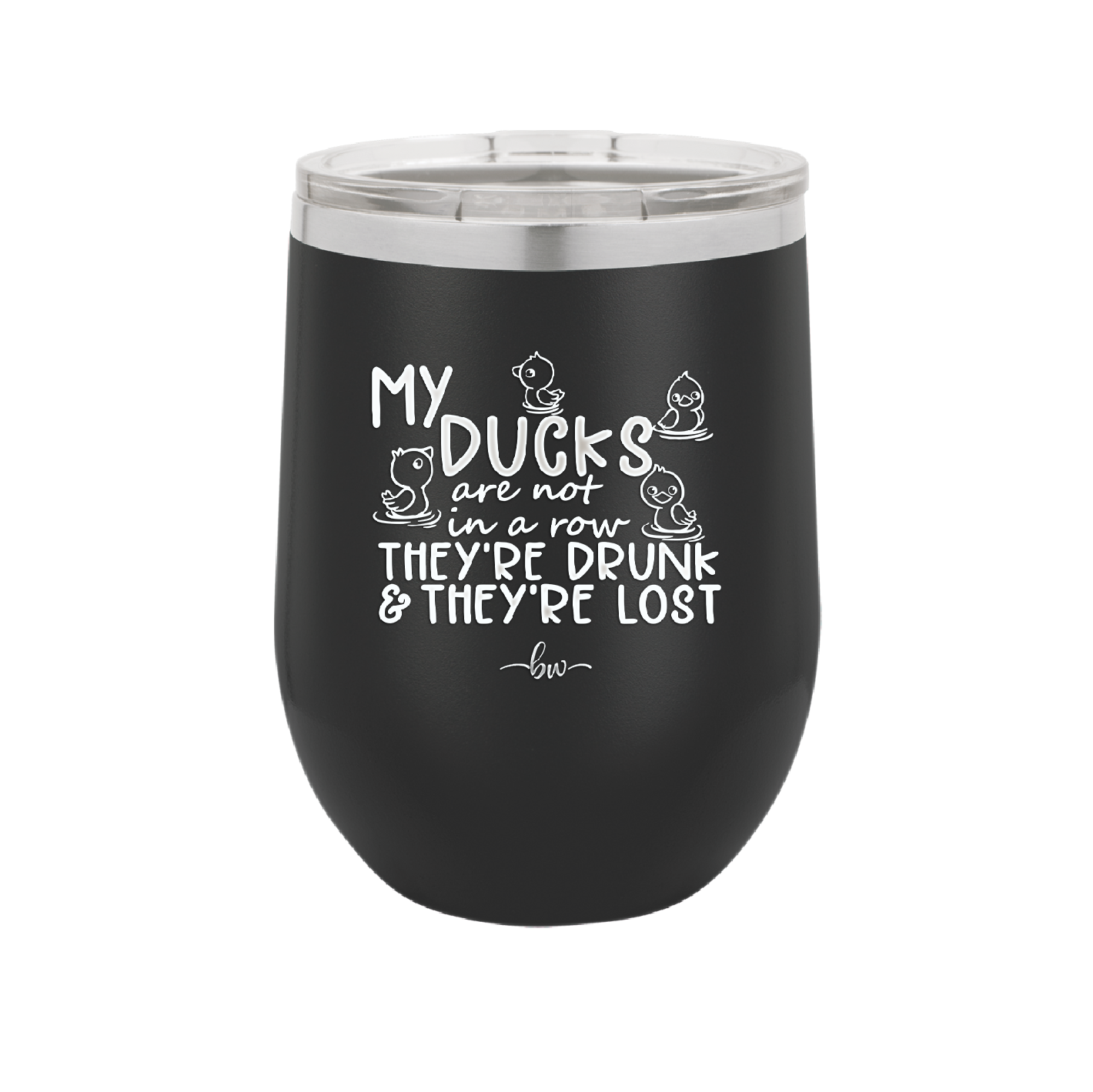 My Ducks Are Not in a Row they are Drunk and they are Lost - Laser Engraved Stainless Steel Drinkware - 2402 -