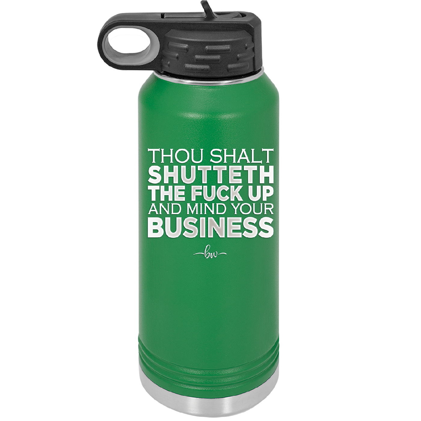 Thou Shalt Shutteth the Fuck Up and Mind Your Business - Laser Engraved Stainless Steel Drinkware - 2415 -