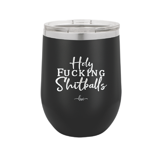 Holy Fucking Shitballs - Laser Engraved Stainless Steel Drinkware - 2419 -