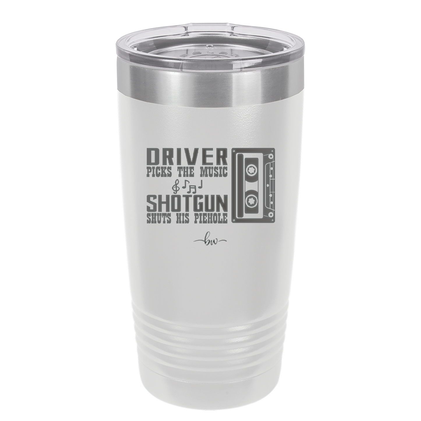 Driver Picks the Music Shotgun Shuts His Piehole - Laser Engraved Stainless Steel Drinkware - 2424 -