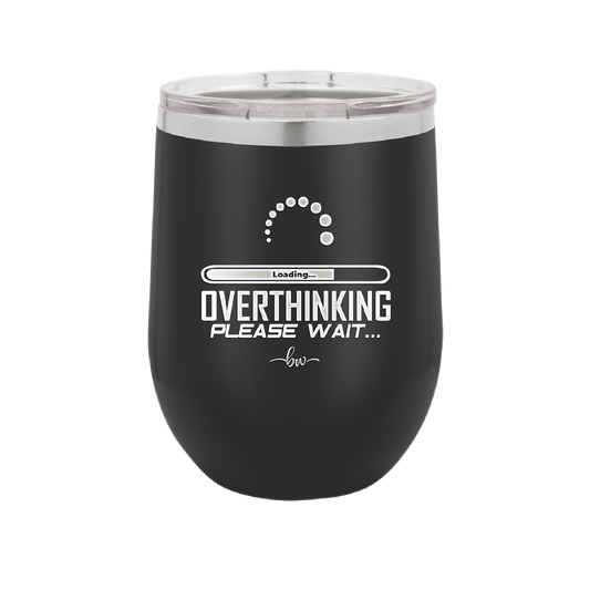 Overthinking Please Wait - Laser Engraved Stainless Steel Drinkware - 2429 -