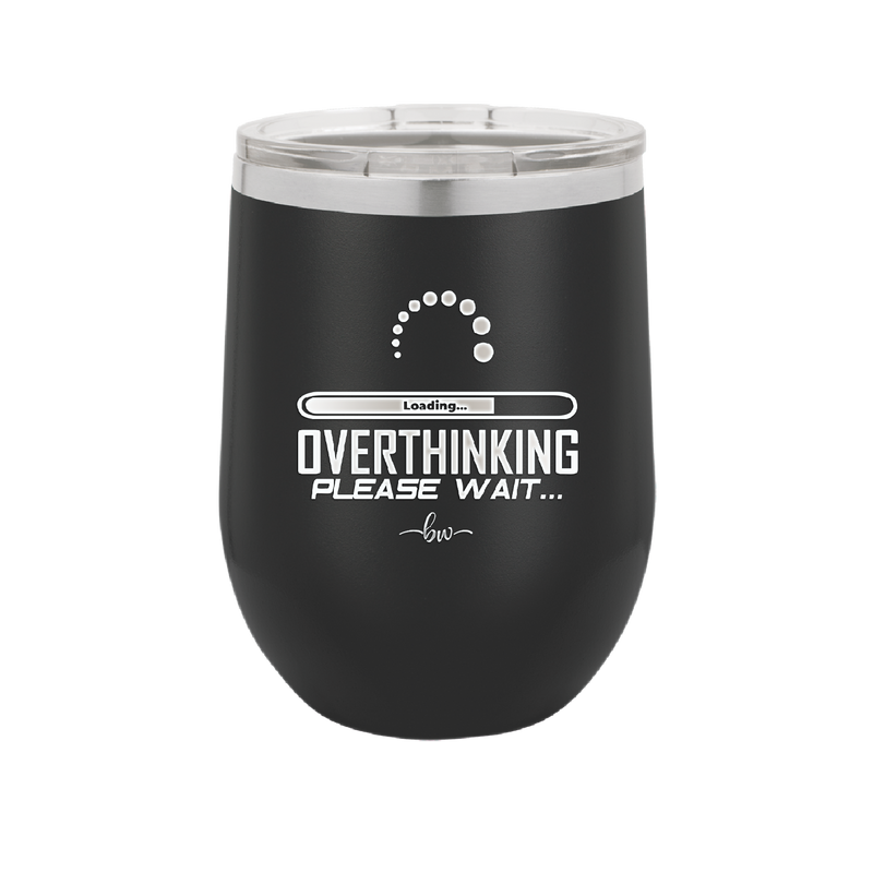 Overthinking Please Wait - Laser Engraved Stainless Steel Drinkware - 2429 -