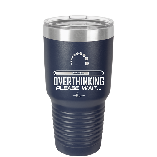 Overthinking Please Wait - Laser Engraved Stainless Steel Drinkware - 2429 -