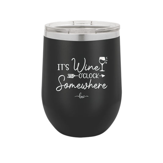 Its Wine O'Clock Somewhere - Laser Engraved Stainless Steel Drinkware - 2433 -