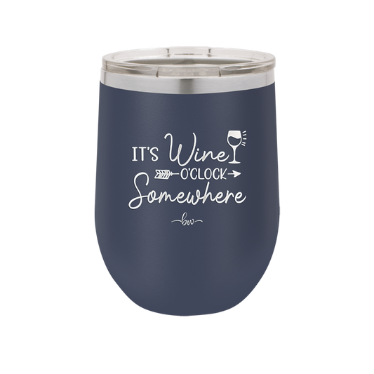 Its Wine O'Clock Somewhere - Laser Engraved Stainless Steel Drinkware - 2433 -