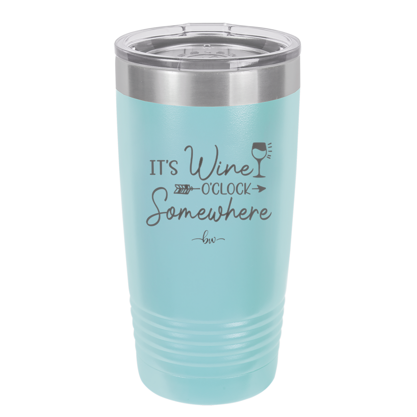 Its Wine O'Clock Somewhere - Laser Engraved Stainless Steel Drinkware - 2433 -