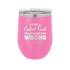 I'm Not a Control Freak You Just Do Everything Wrong - Laser Engraved Stainless Steel Drinkware - 2447 -