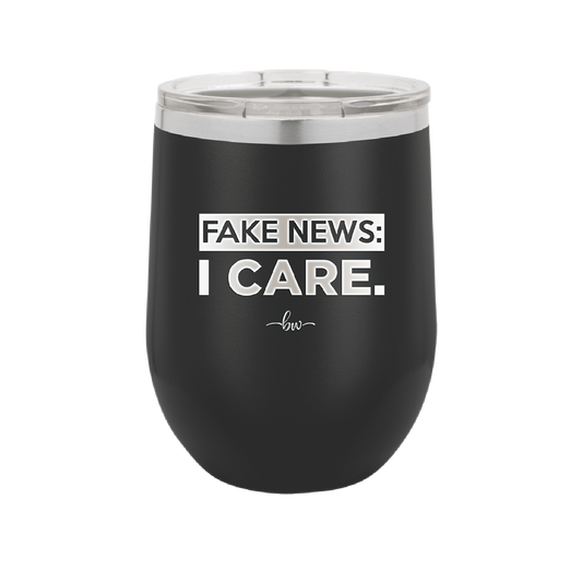 Fake News I Care - Laser Engraved Stainless Steel Drinkware - 2449 -
