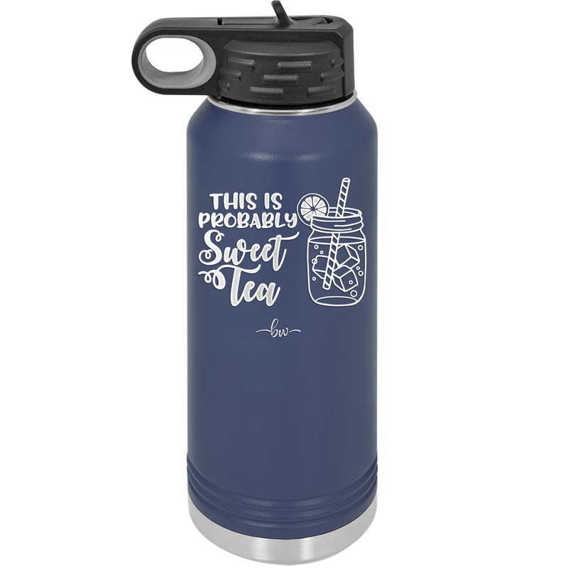 This is Probably Sweet Tea - Laser Engraved Stainless Steel Drinkware - 2458 -