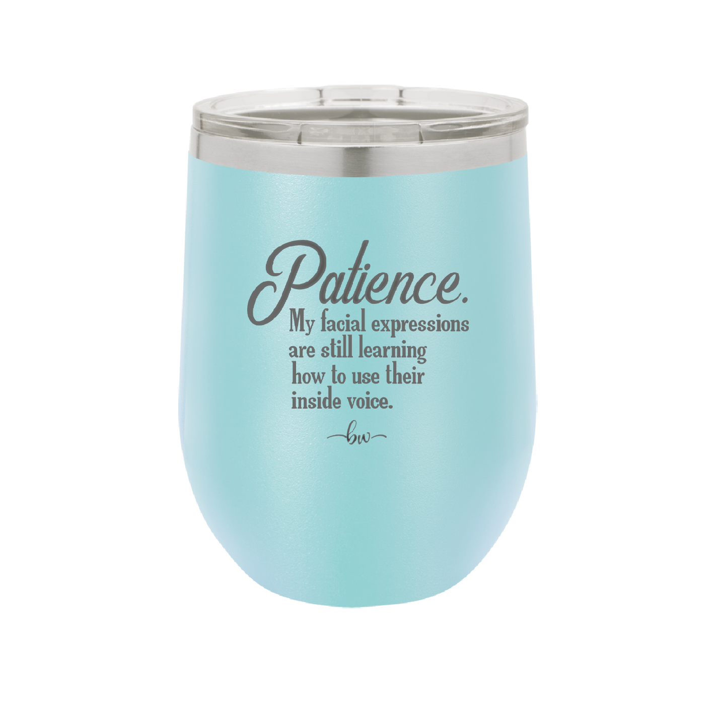 Patience My Facial Expressions Are Still Learning How to Use Their Inside Voice - Laser Engraved Stainless Steel Drinkware - 2465 -