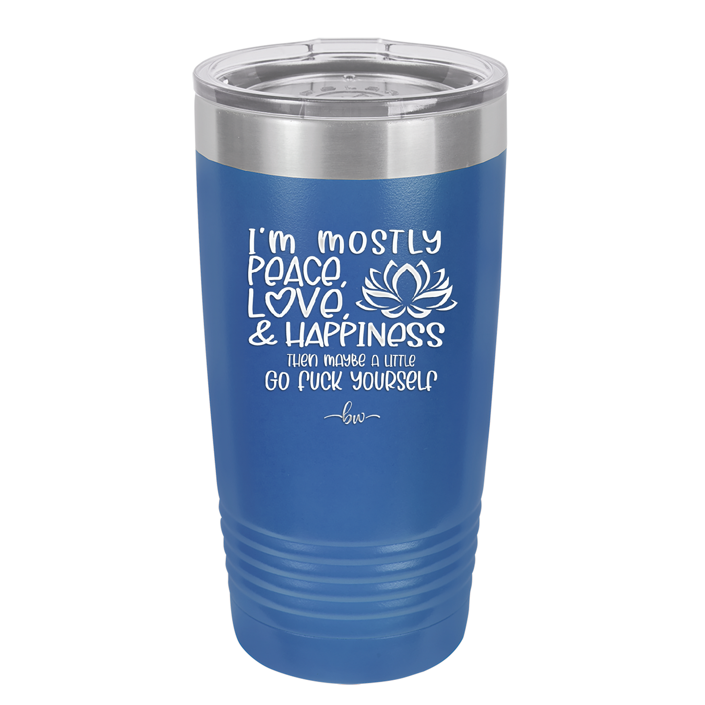 I'm Mostly Peace Love and Happiness Then Maybe a Little Go Fuck Yourself - Laser Engraved Stainless Steel Drinkware - 2466 -