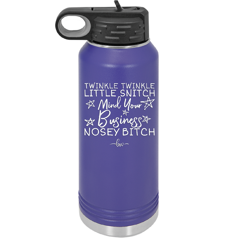 Twinkle Twinkle Little Snitch Mind Your Business You Nosey Bitch - Laser Engraved Stainless Steel Drinkware - 2467 -