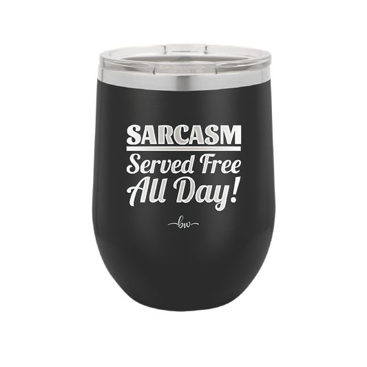 Sarcasm Served Free All Day - Laser Engraved Stainless Steel Drinkware - 2469 -