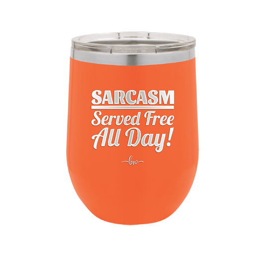 Sarcasm Served Free All Day - Laser Engraved Stainless Steel Drinkware - 2469 -