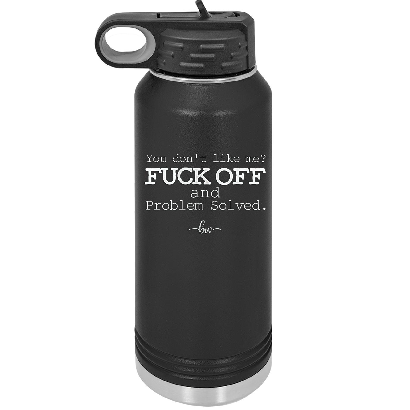 You Don't Like Me Fuck Off and Problem Solved - Laser Engraved Stainless Steel Drinkware - 2472 -
