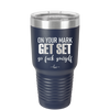 On Your Mark Get Set Go Fuck Yourself - Laser Engraved Stainless Steel Drinkware - 2473 -