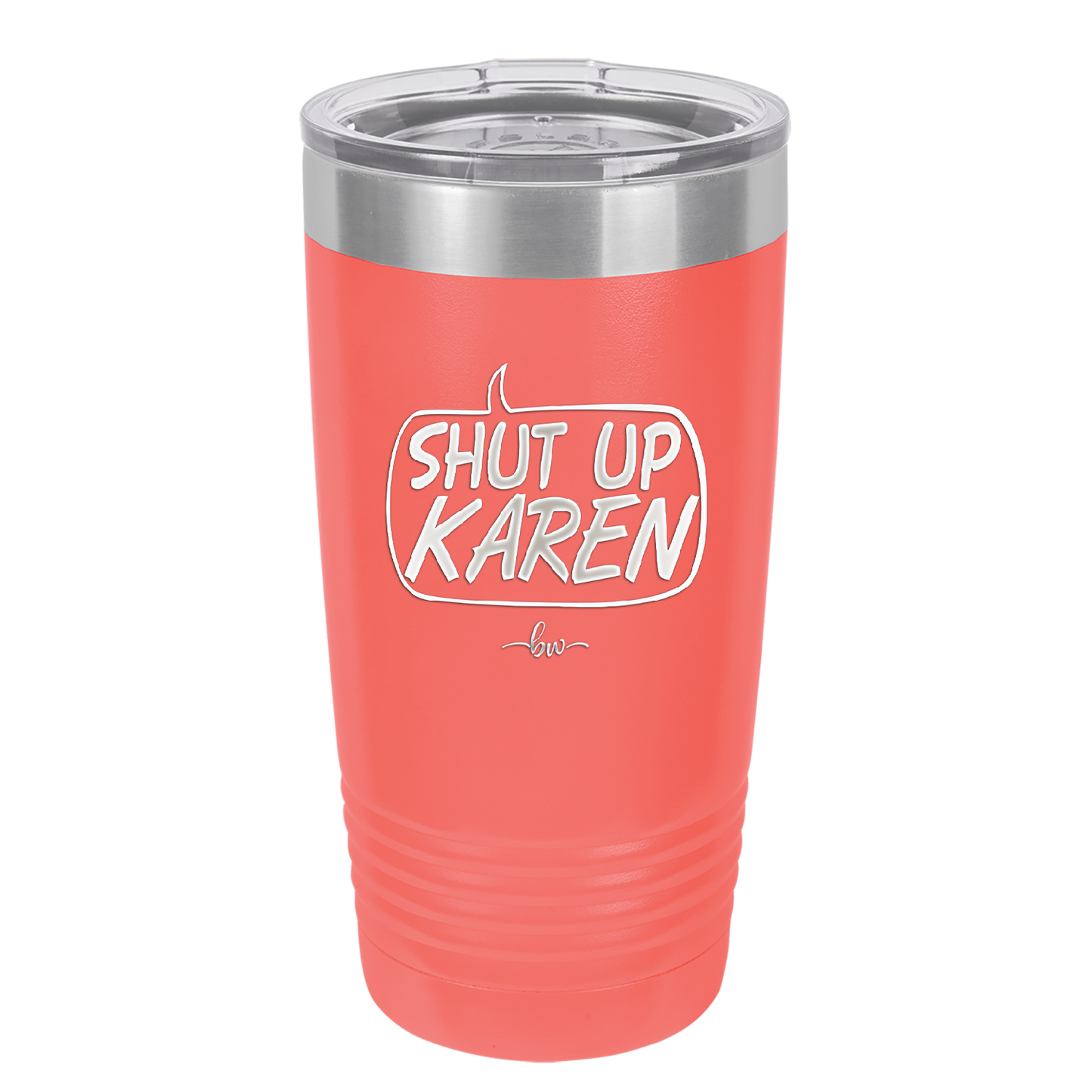 Shut Up Karen Speech Bubble - Laser Engraved Stainless Steel Drinkware - 2477 -