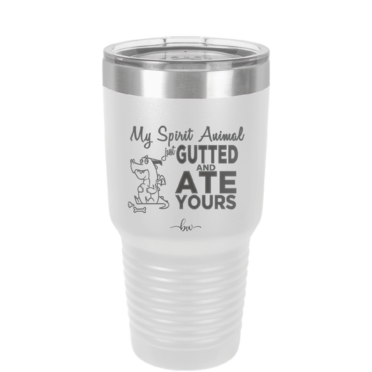 My Spirit Animal Gutted and Ate Your Spirit Animal - Laser Engraved Stainless Steel Drinkware - 2481 -