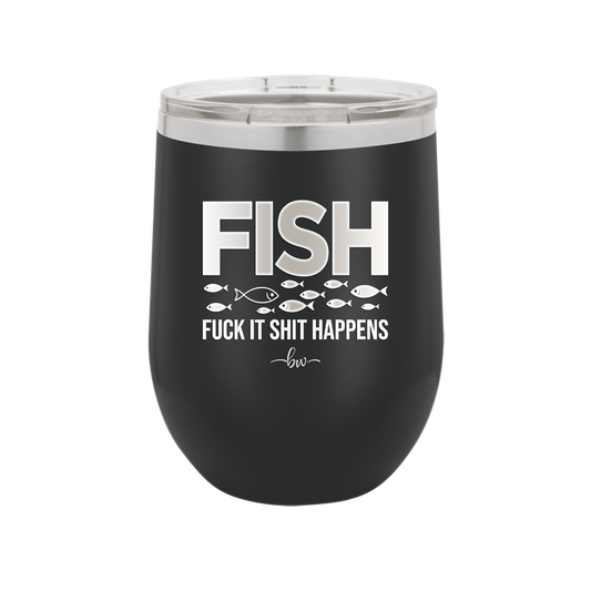 FISH Fuck it Shit Happens - Laser Engraved Stainless Steel Drinkware - 2492 -