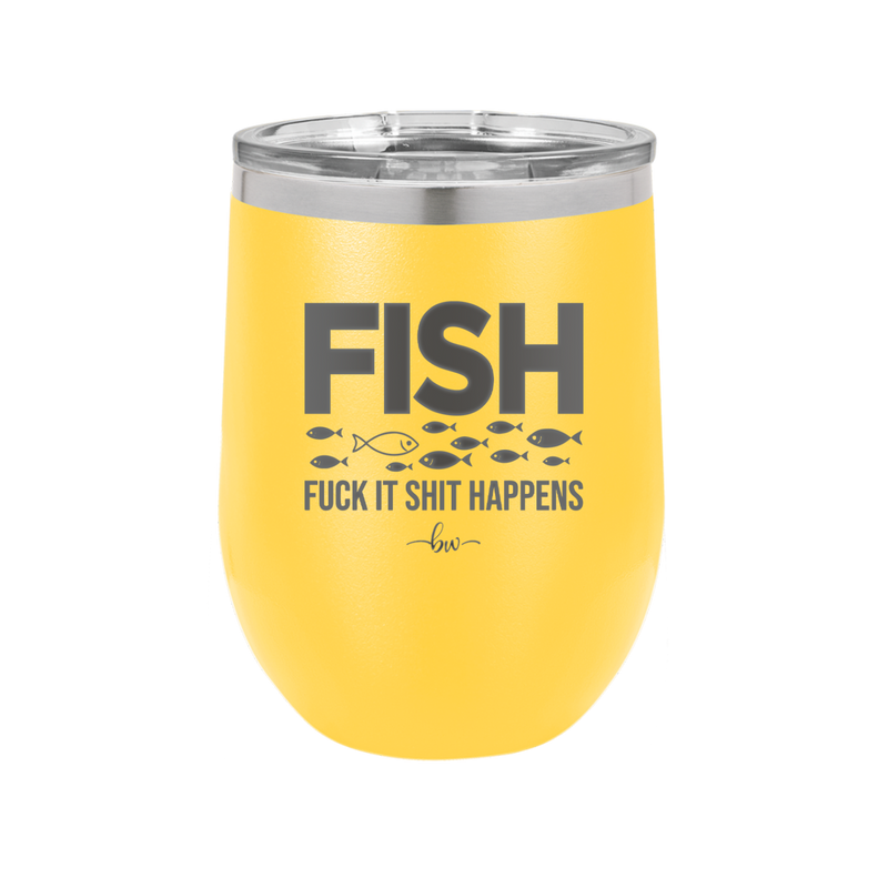 FISH Fuck it Shit Happens - Laser Engraved Stainless Steel Drinkware - 2492 -