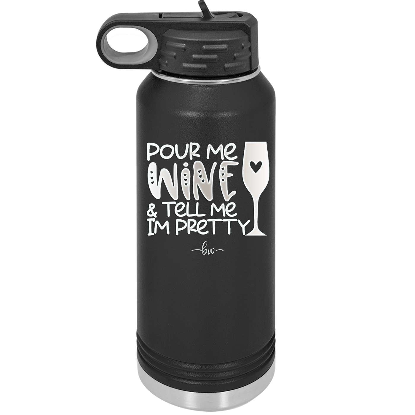Pour Me Wine and Tell Me I'm Pretty - Laser Engraved Stainless Steel Drinkware - 2500 -