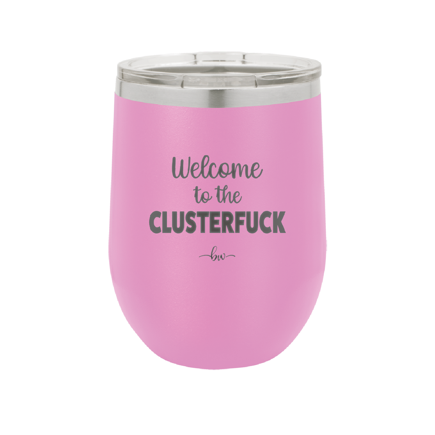Welcome to the Clusterfuck - Laser Engraved Stainless Steel Drinkware - 2509 -