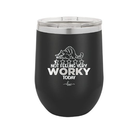 Not Feeling Very Worky Today - Laser Engraved Stainless Steel Drinkware - 2510 -