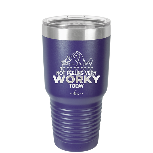 Not Feeling Very Worky Today - Laser Engraved Stainless Steel Drinkware - 2510 -