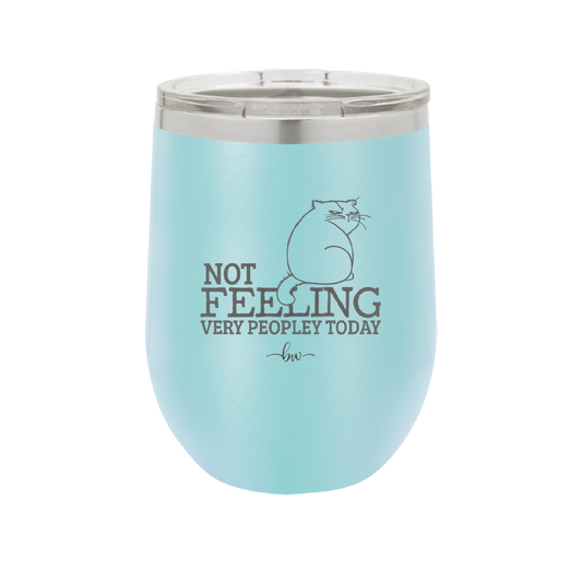 Not Feeling Very Peopley Today - Laser Engraved Stainless Steel Drinkware - 2511 -