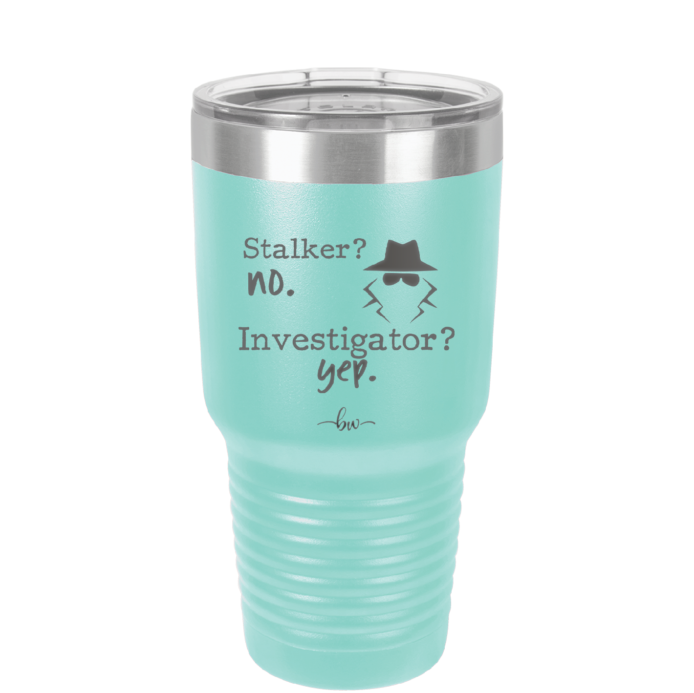 Stalker? no. Investigator? yep. - Laser Engraved Stainless Steel Drinkware - 2512 -
