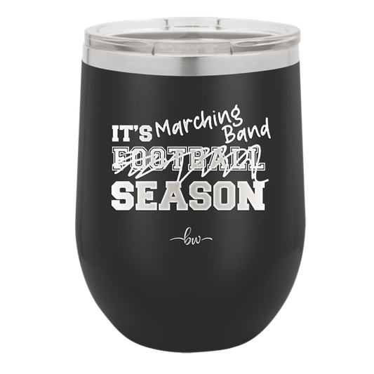 It's Football Marching Band Season - Laser Engraved Stainless Steel Drinkware - 2523 -
