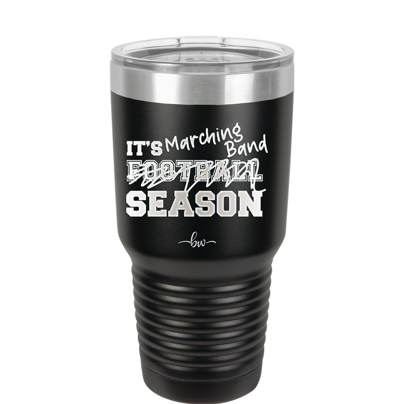 It's Football Marching Band Season - Laser Engraved Stainless Steel Drinkware - 2523 -