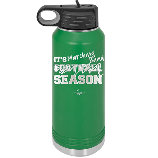 It's Football Marching Band Season - Laser Engraved Stainless Steel Drinkware - 2523 -