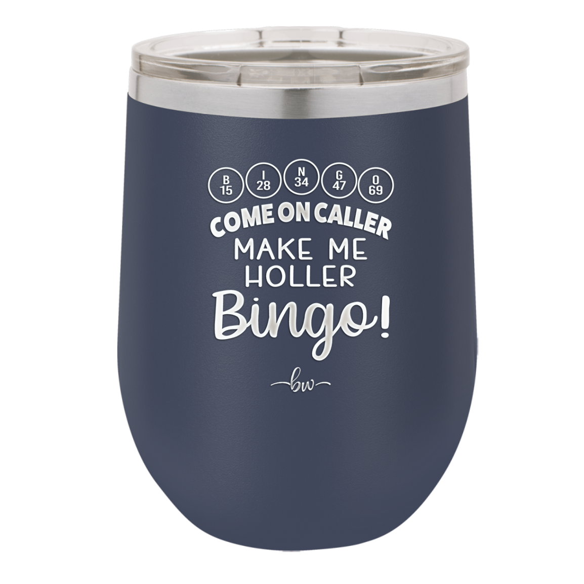 Come on Caller Make Me Holler Bingo - Laser Engraved Stainless Steel Drinkware - 2524 -